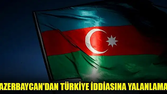 Azerbaycan'dan Türkiye iddiasına yalanlama