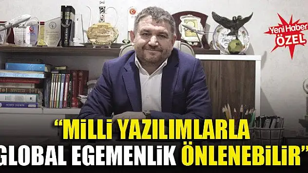 Lokman Koyuncuoğlu: Milli yazılımlarla global egemenlik önlenebilir