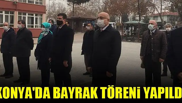 Konya'da bayrak töreni yapıldı