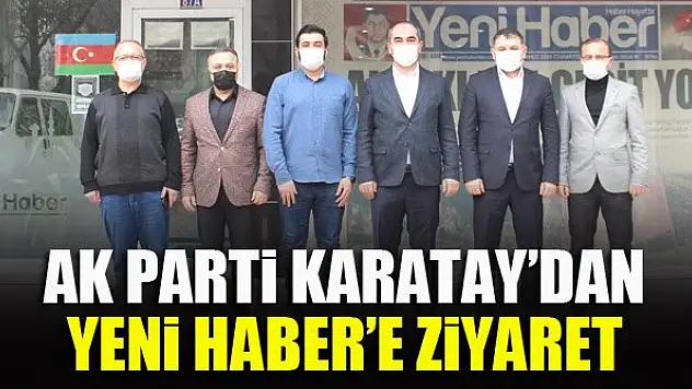 AK Parti Karatay'dan Yeni Haber'e ziyaret