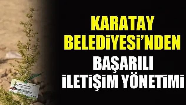 Karatay Belediyesi'nden başarılı iletişim yönetimi