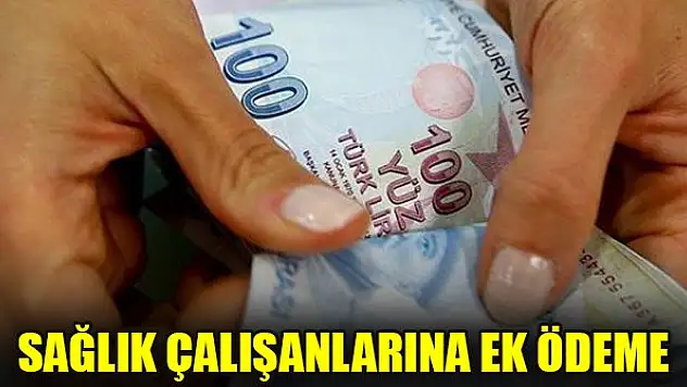 Sağlık çalışanlarına ek ödeme