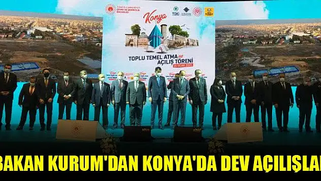 Bakan Kurum'dan Konya'da dev açılışlar