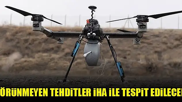 Görünmeyen tehditler İHA ile tespit edilecek