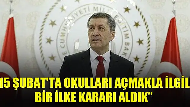 Bakan Selçuk: 15 Şubat'ta okulları açmakla ilgili bir ilke kararı aldık