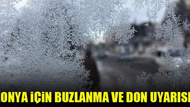 Konya için buzlanma ve don uyarısı!
