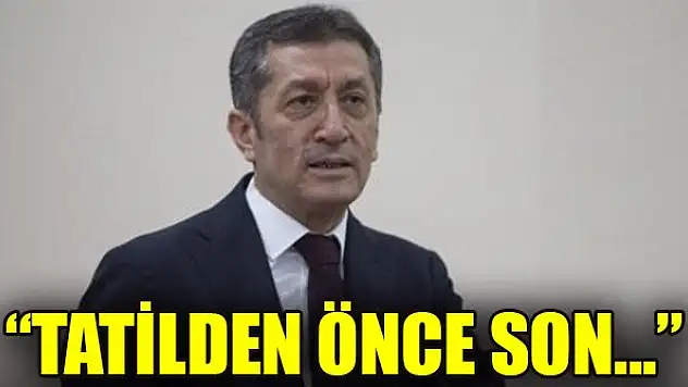 Milli Eğitim Bakanı Selçuk: Tatilden önce son...