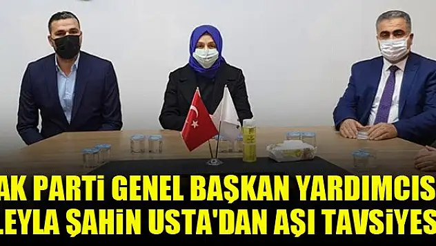 AK Parti Genel Başkan Yardımcısı Leyla Şahin Usta'dan aşı tavsiyesi