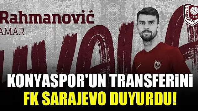 Konyaspor'un transferini FK Sarajevo duyurdu!