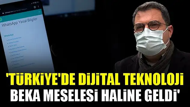 'Türkiye'de dijital teknoloji, beka meselesi haline geldi'