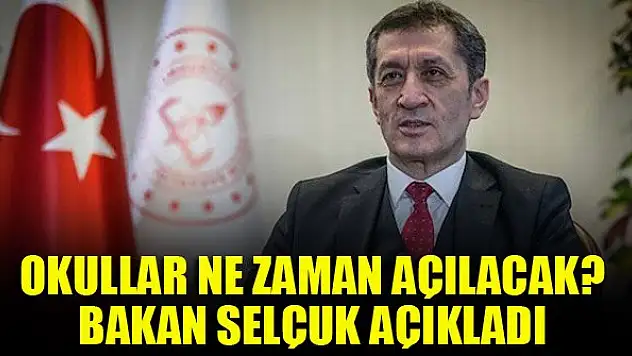 Okullar ne zaman açılacak? Bakan Selçuk açıkladı