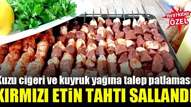Kuzu ciğeri ve kuyruk yağı yok satıyor!