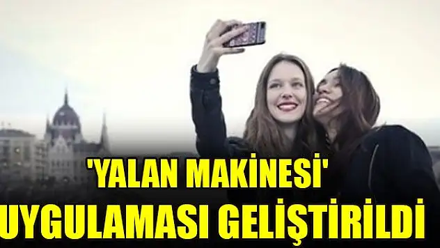 'Yalan makinesi' uygulaması geliştirildi