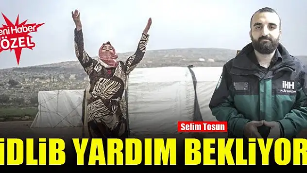 İdlib yardım bekliyor