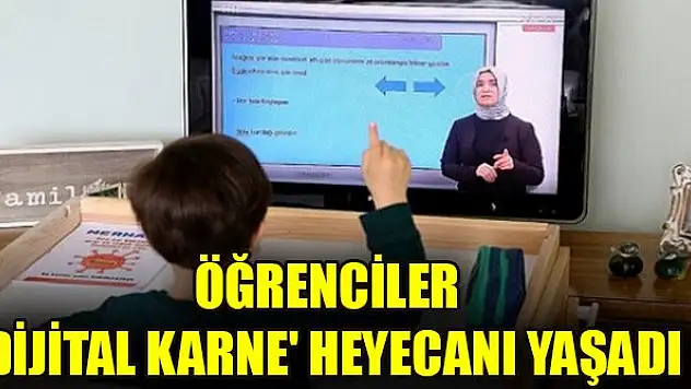 Öğrenciler 'dijital karne' heyecanı yaşadı