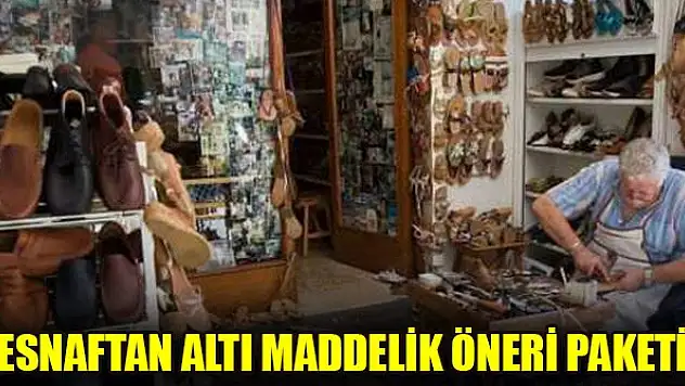 Esnaftan altı maddelik öneri paketi