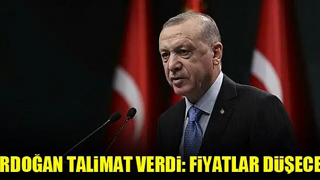 Erdoğan talimat verdi: Fiyatlar düşecek