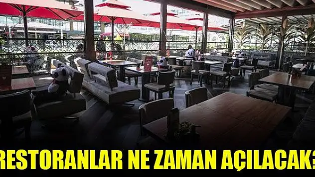 Restoranlar ne zaman açılacak?