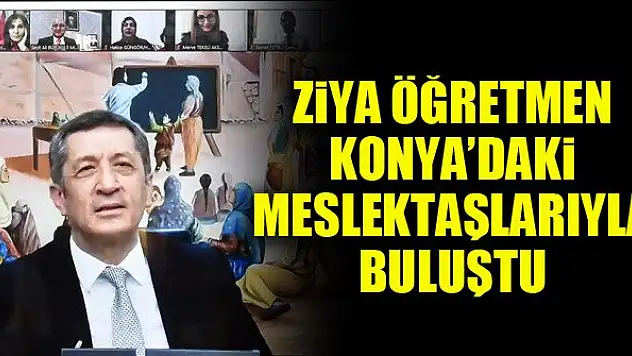 Ziya Öğretmen Konya'daki meslektaşlarıyla buluştu