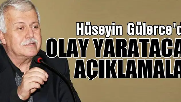 Hüseyin Gülerce'den olay yaratacak açıklamalar