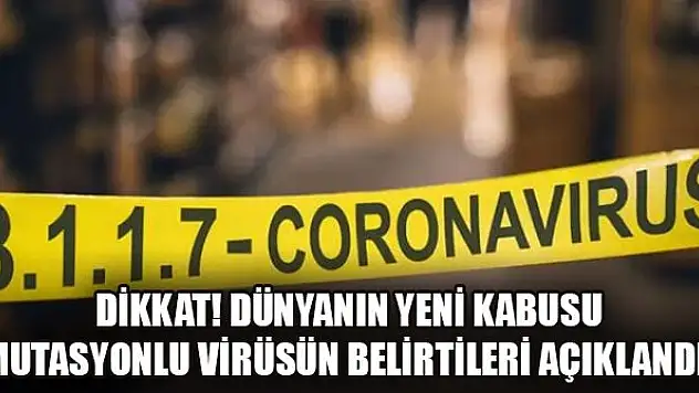 Dikkat! Dünyanın yeni kabusu mutasyonlu virüsün belirtileri açıklandı!