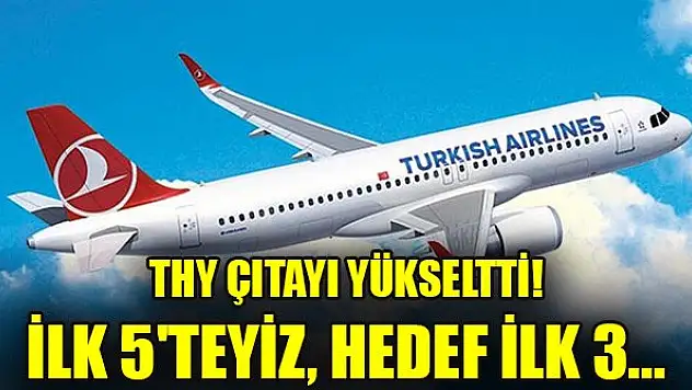 THY çıtayı yükseltti! İlk 5'teyiz, hedef ilk 3...