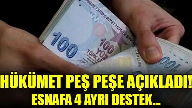 Hükümet peş peşe açıkladı! Esnafa 4 ayrı destek...