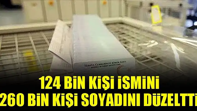 124 bin kişi ismini, 260 bin kişi soyadını düzeltti