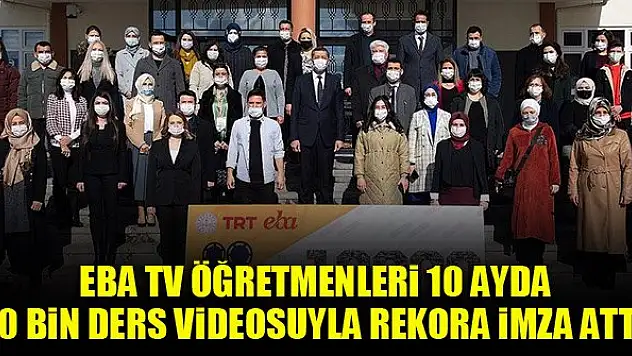 EBA TV öğretmenleri 10 ayda 10 bin ders videosuyla rekora imza attı