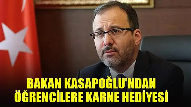 Bakan Kasapoğlu'ndan öğrencilere karne hediyesi