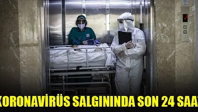 Koronavirüs salgınında son 24 saat