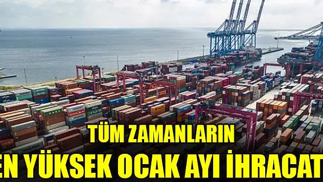 Tüm zamanların en yüksek ocak ayı ihracatı