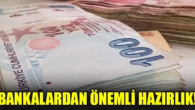 Bankalardan önemli hazırlık!