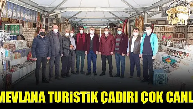 Mevlana Turistik Çadırı çok canlı