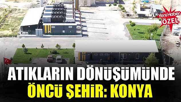 Atıkların dönüşümünde öncü şehir: Konya