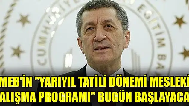 MEB'in 'Yarıyıl Tatili Dönemi Mesleki Çalışma Programı' bugün başlayacak