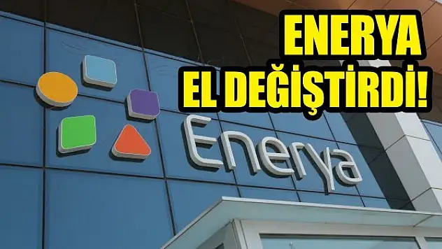 Enerya el değiştirdi
