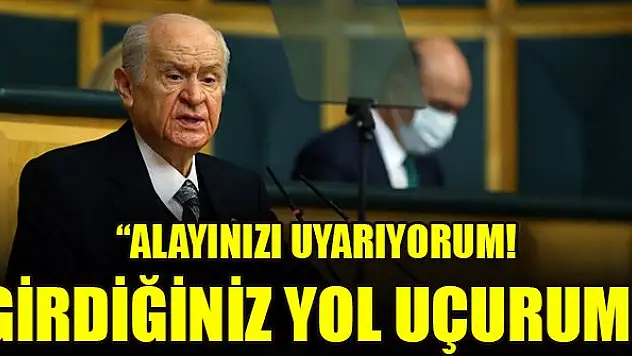 Bahçeli: Alayınızı uyarıyorum! Girdiğiniz yol uçurum