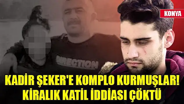 Kadir Şeker'e komplo kurmuşlar! Kiralık katil iddiası çöktü