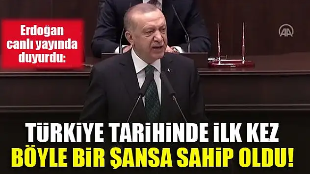 Erdoğan canlı yayında duyurdu: Türkiye tarihinde ilk kez böyle bir şansa sahip oldu