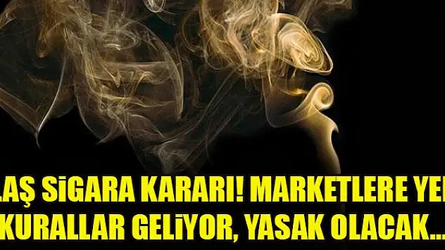 Flaş sigara kararı! Marketlere yeni kurallar geliyor, yasak olacak...