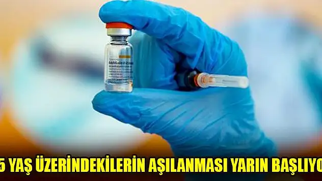 65 yaş üzerindekilerin aşılanması yarın başlıyor