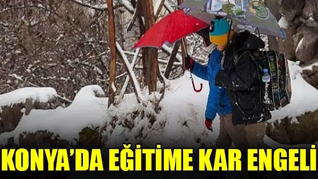 Konya'da eğitime kar engeli