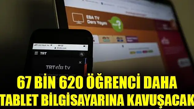 67 bin 620 öğrenci daha tablet bilgisayarına kavuşacak