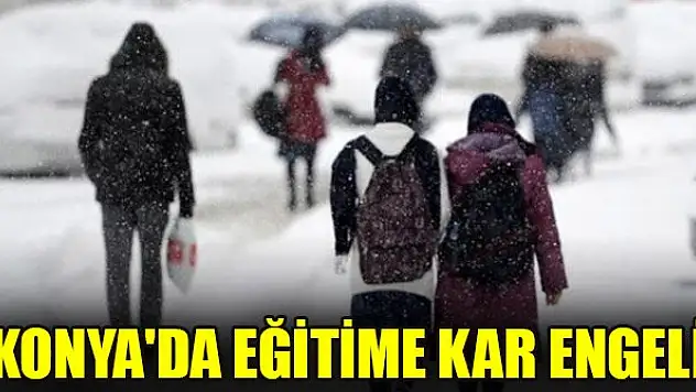 Konya'da eğitime kar engeli