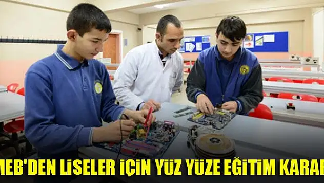 MEB'den liseler için yüz yüze eğitim kararı