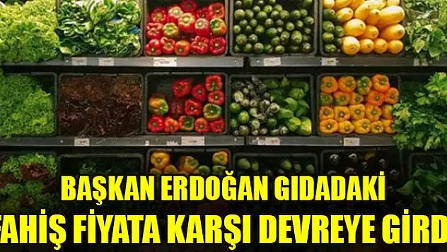 Erdoğan gıdadaki fahiş fiyata karşı devreye girdi