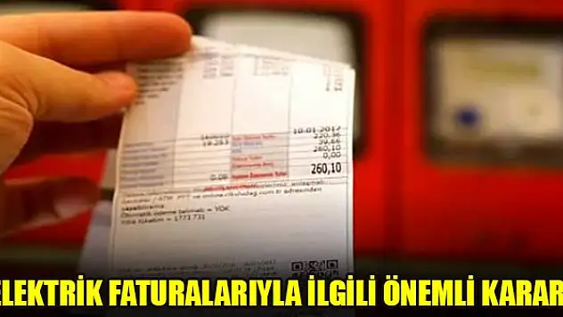 Elektrik faturalarıyla ilgili önemli karar!