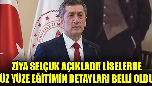 Ziya Selçuk açıkladı! Liselerde yüz yüze eğitimin detayları belli oldu!
