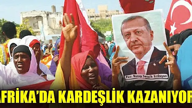 Afrika'da kardeşlik kazanıyor